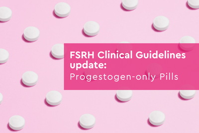 Updated FSRH Clinical Guideline: Progestogen-only Pills (August 2022 ...