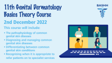 BASHH is holding its 11th Genital Dermatology Basics Theory Course on 2nd December 2022